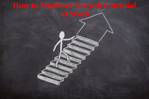 how-to-maximize-growth-potential-at-work-