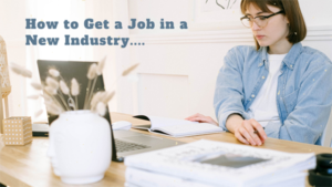 How to Get a Job In a New Industry...with No Experience