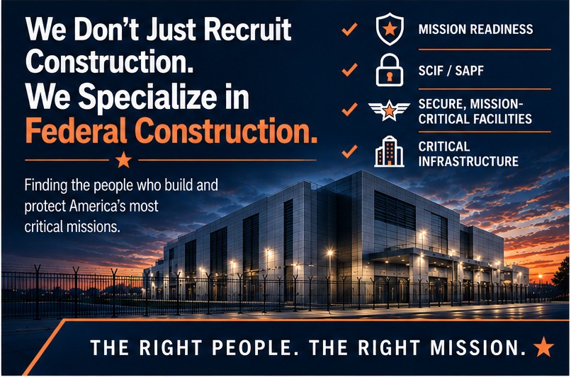 We Don’t Just Recruit Construction. We Specialize in Federal Construction.